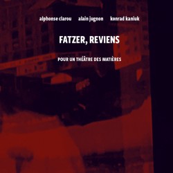 Fatzer reviens/Alain Jugnon-Alphonse Clarou-Konrad Kaniuk
