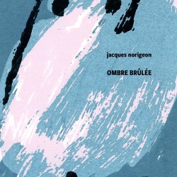 Ombre brûlée/Jacques Norigeon
